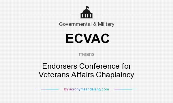 What does ECVAC mean? It stands for Endorsers Conference for Veterans Affairs Chaplaincy