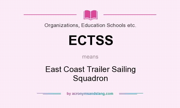What does ECTSS mean? It stands for East Coast Trailer Sailing Squadron