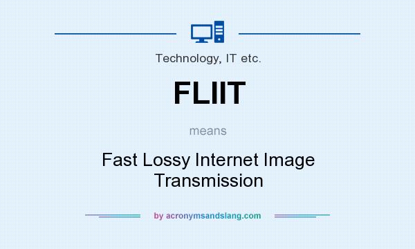 What does FLIIT mean? It stands for Fast Lossy Internet Image Transmission