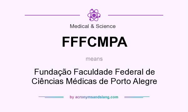 What does FFFCMPA mean? It stands for Fundação Faculdade Federal de Ciências Médicas de Porto Alegre