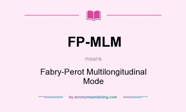 What does FP-MLM mean? It stands for Fabry-Perot Multilongitudinal Mode