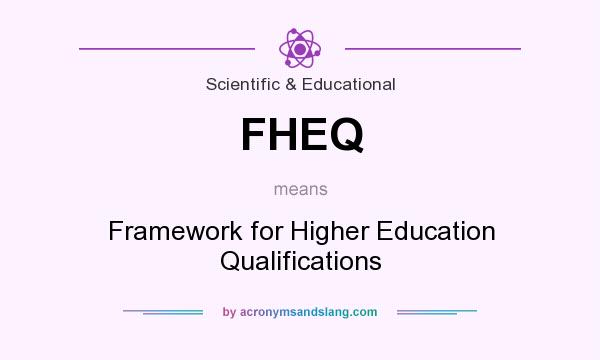 What does FHEQ mean? It stands for Framework for Higher Education Qualifications