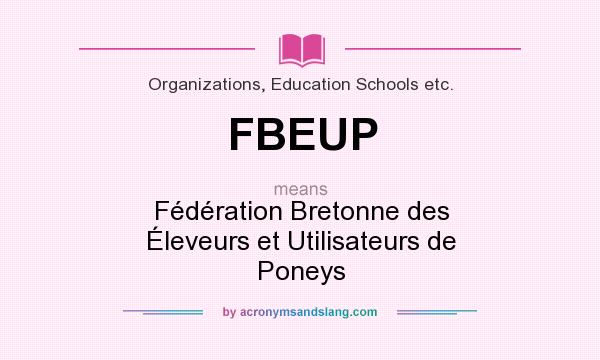 What does FBEUP mean? It stands for Fédération Bretonne des Éleveurs et Utilisateurs de Poneys