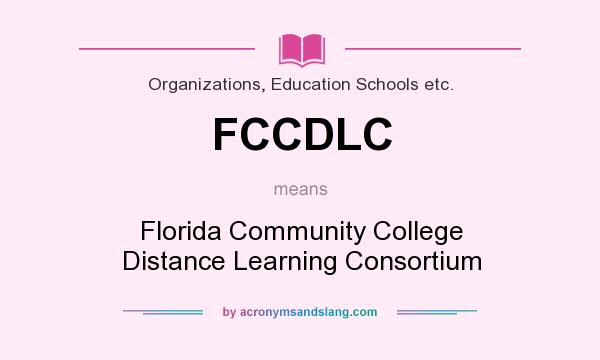 What does FCCDLC mean? It stands for Florida Community College Distance Learning Consortium