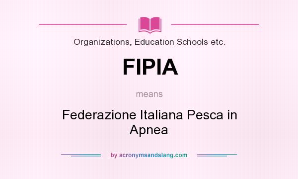 What does FIPIA mean? It stands for Federazione Italiana Pesca in Apnea