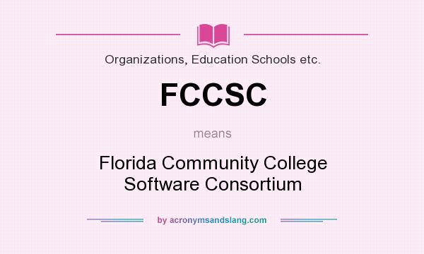 What does FCCSC mean? It stands for Florida Community College Software Consortium