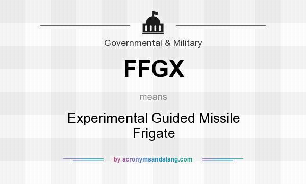 What does FFGX mean? It stands for Experimental Guided Missile Frigate