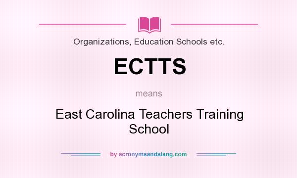 What does ECTTS mean? It stands for East Carolina Teachers Training School