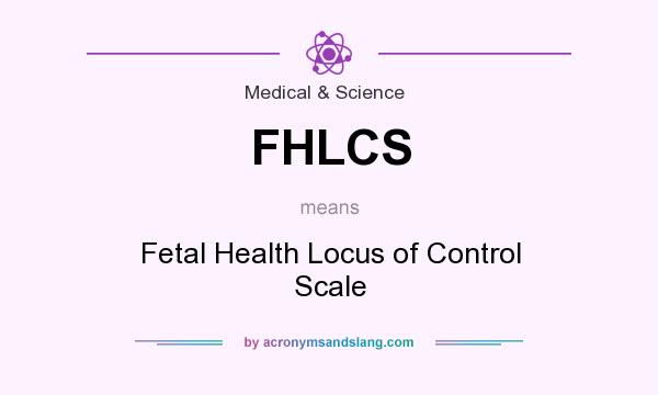 What does FHLCS mean? It stands for Fetal Health Locus of Control Scale