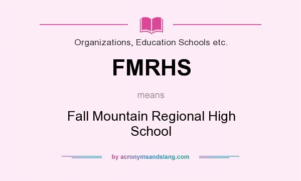 What does FMRHS mean? It stands for Fall Mountain Regional High School