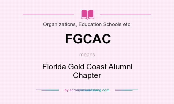 What does FGCAC mean? It stands for Florida Gold Coast Alumni Chapter