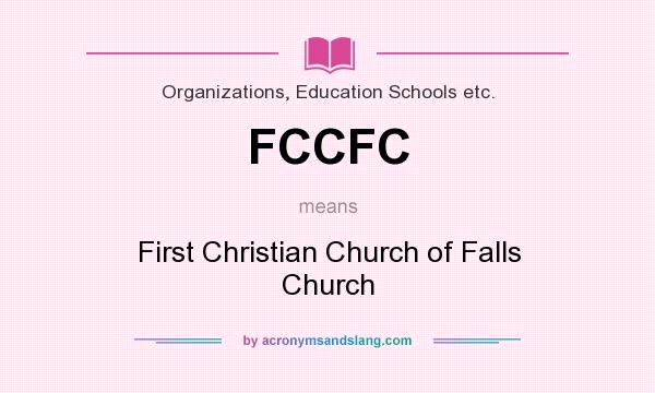 What does FCCFC mean? It stands for First Christian Church of Falls Church