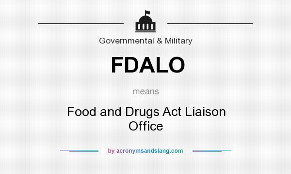 What does FDALO mean? It stands for Food and Drugs Act Liaison Office