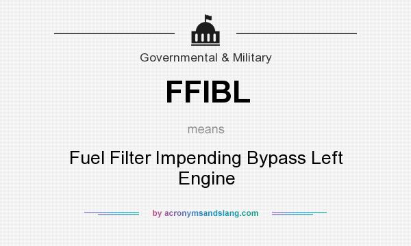 What does FFIBL mean? It stands for Fuel Filter Impending Bypass Left Engine