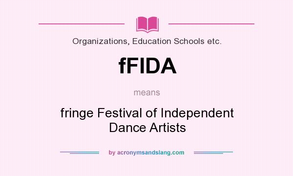 What does fFIDA mean? It stands for fringe Festival of Independent Dance Artists