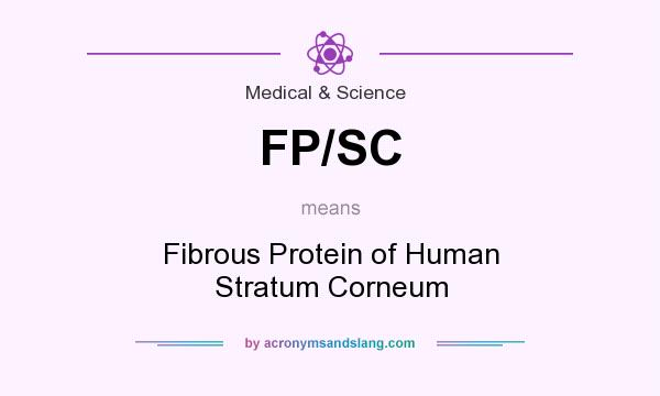 What does FP/SC mean? It stands for Fibrous Protein of Human Stratum Corneum