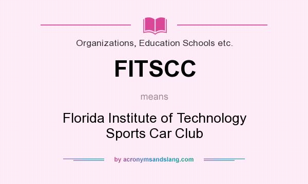 What does FITSCC mean? It stands for Florida Institute of Technology Sports Car Club