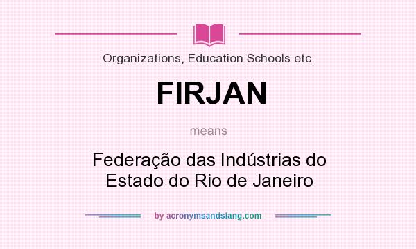 What does FIRJAN mean? It stands for Federação das Indústrias do Estado do Rio de Janeiro