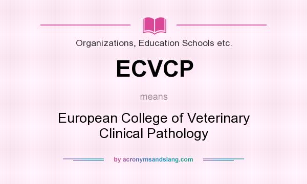 What does ECVCP mean? It stands for European College of Veterinary Clinical Pathology
