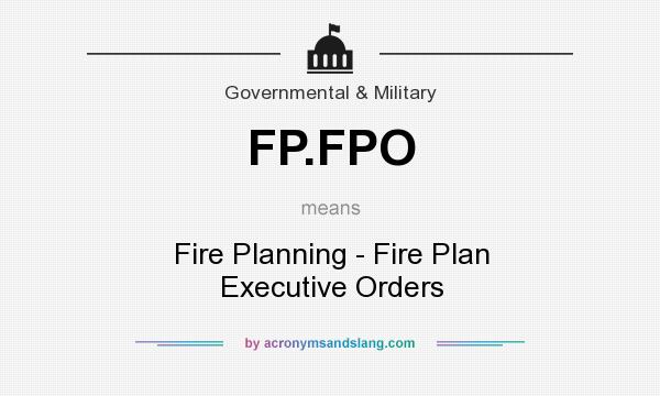 What does FP.FPO mean? It stands for Fire Planning - Fire Plan Executive Orders