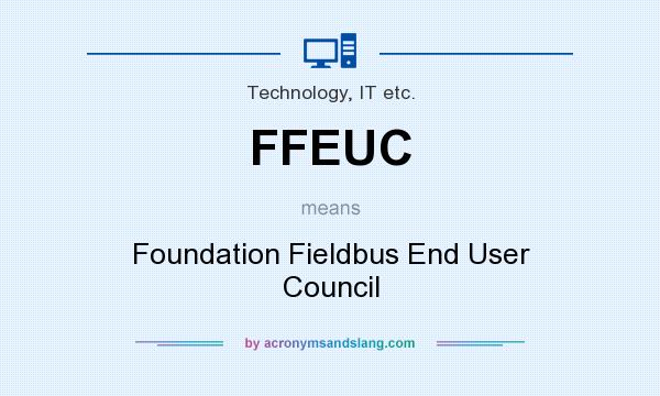 What does FFEUC mean? It stands for Foundation Fieldbus End User Council
