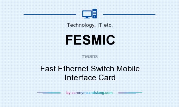 What does FESMIC mean? It stands for Fast Ethernet Switch Mobile Interface Card