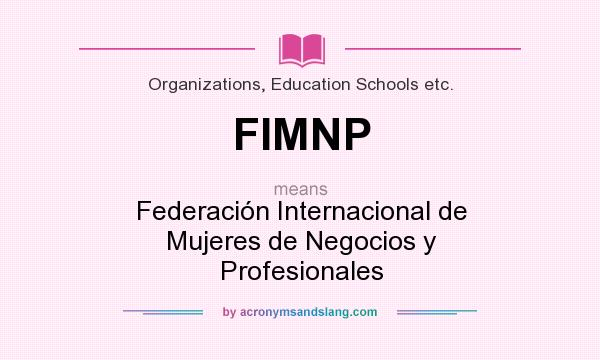 What does FIMNP mean? It stands for Federación Internacional de Mujeres de Negocios y Profesionales