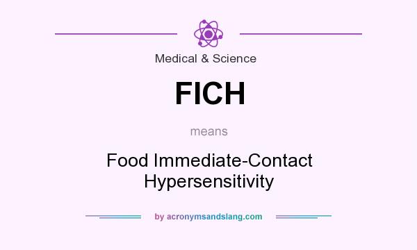 What does FICH mean? It stands for Food Immediate-Contact Hypersensitivity