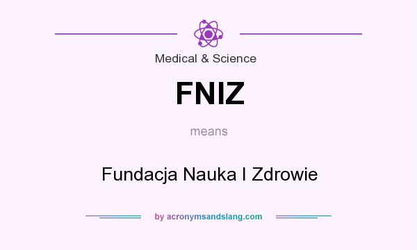 What does FNIZ mean? It stands for Fundacja Nauka I Zdrowie