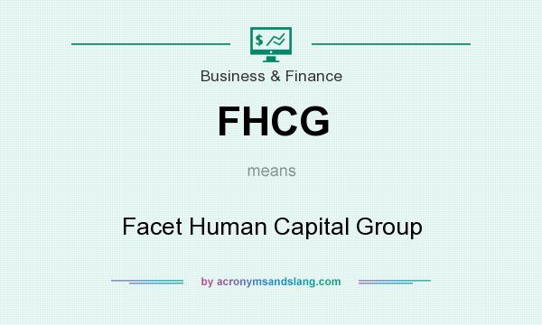 What does FHCG mean? It stands for Facet Human Capital Group