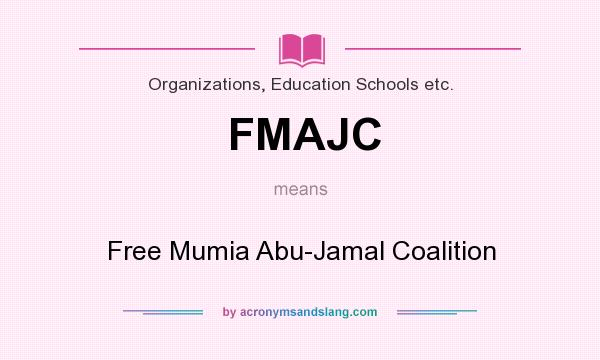 What does FMAJC mean? It stands for Free Mumia Abu-Jamal Coalition