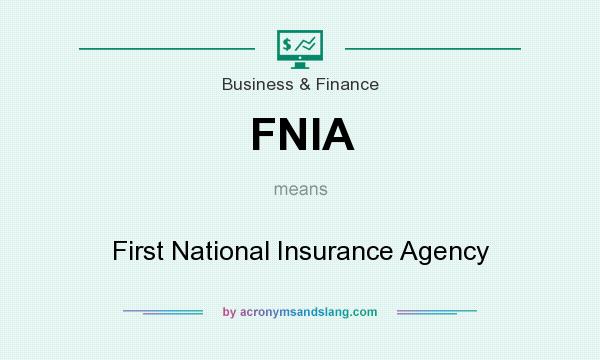 What does FNIA mean? It stands for First National Insurance Agency