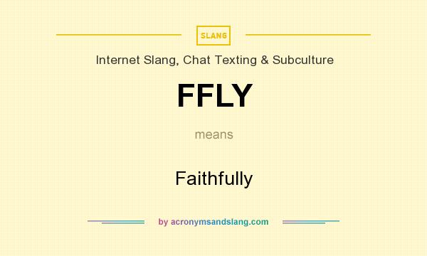 What does FFLY mean? It stands for Faithfully
