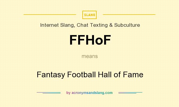 What does FFHoF mean? It stands for Fantasy Football Hall of Fame