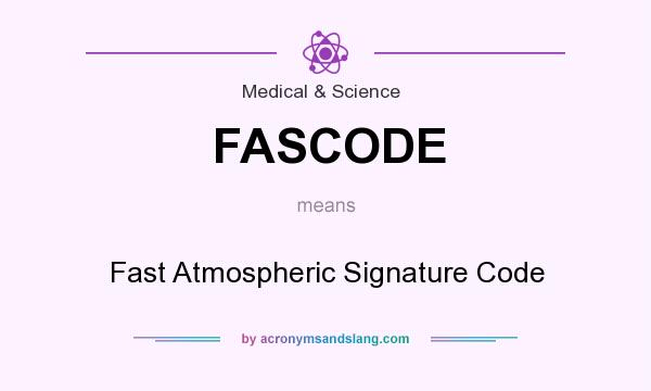 What does FASCODE mean? It stands for Fast Atmospheric Signature Code