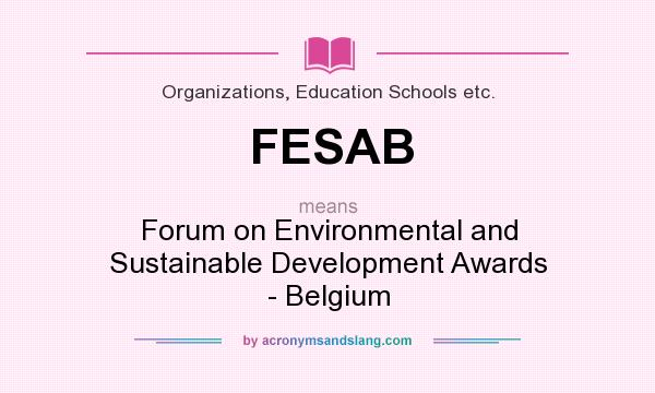 What does FESAB mean? It stands for Forum on Environmental and Sustainable Development Awards - Belgium