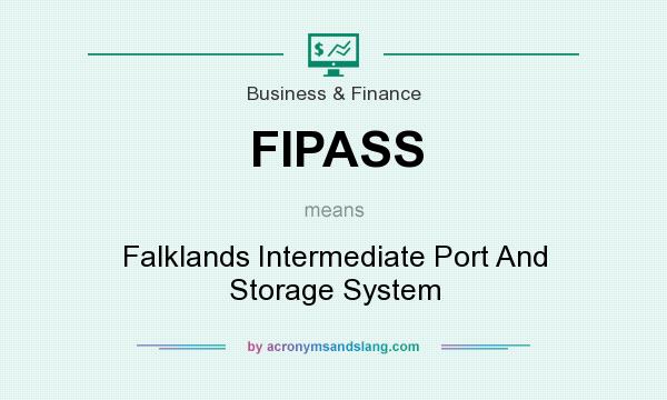 What does FIPASS mean? It stands for Falklands Intermediate Port And Storage System