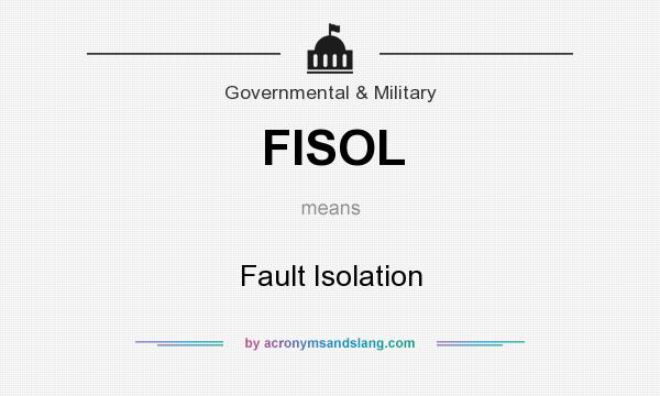What does FISOL mean? It stands for Fault Isolation