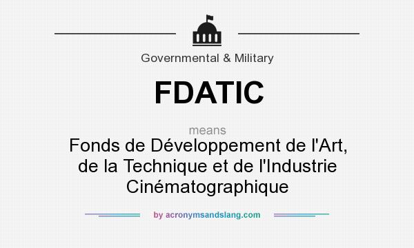 What does FDATIC mean? It stands for Fonds de Développement de l`Art, de la Technique et de l`Industrie Cinématographique