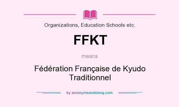 What does FFKT mean? It stands for Fédération Française de Kyudo Traditionnel