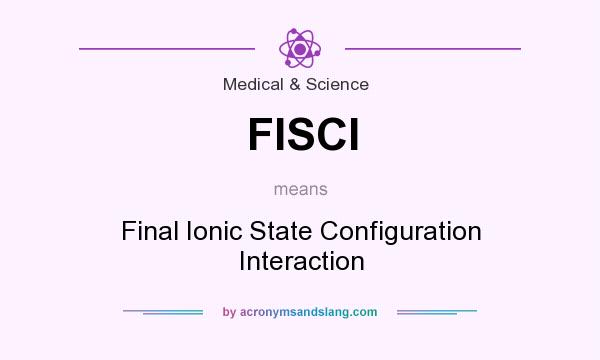 What does FISCI mean? It stands for Final Ionic State Configuration Interaction