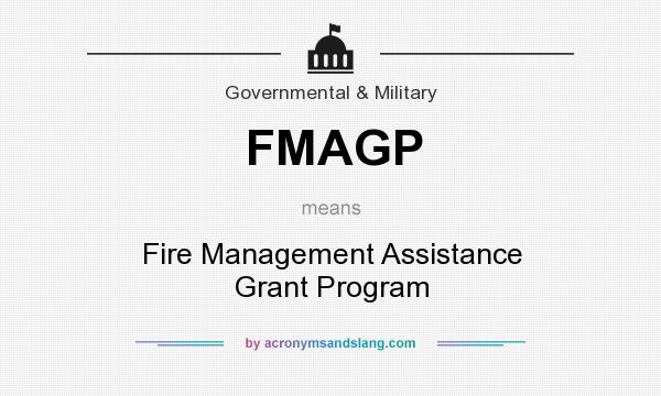 What does FMAGP mean? It stands for Fire Management Assistance Grant Program