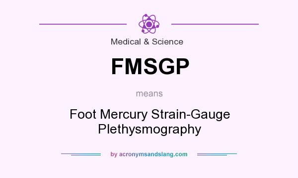 What does FMSGP mean? It stands for Foot Mercury Strain-Gauge Plethysmography