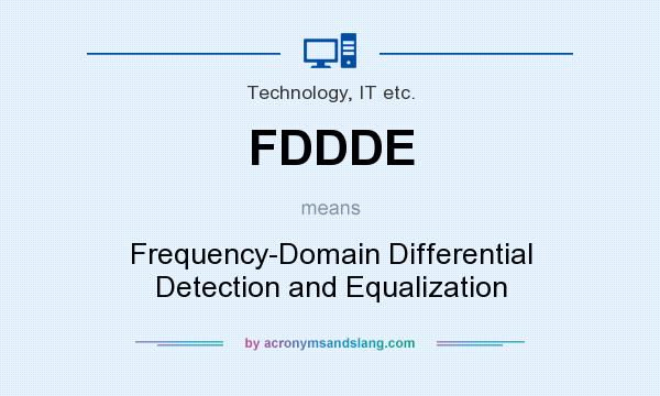 What does FDDDE mean? It stands for Frequency-Domain Differential Detection and Equalization