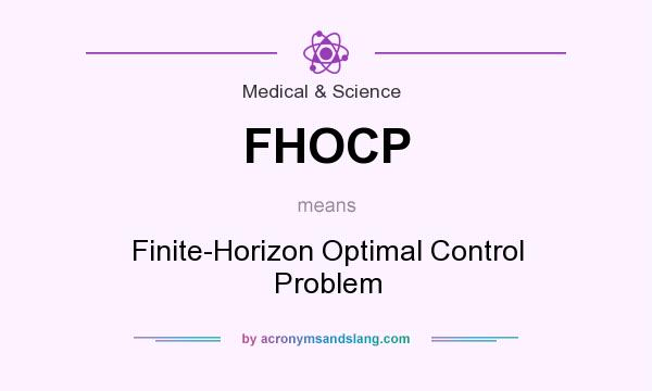 What does FHOCP mean? It stands for Finite-Horizon Optimal Control Problem