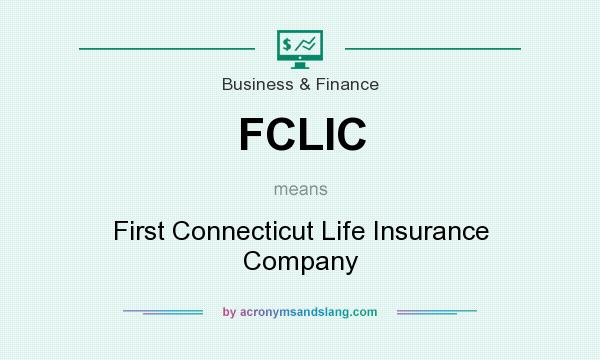 What does FCLIC mean? It stands for First Connecticut Life Insurance Company