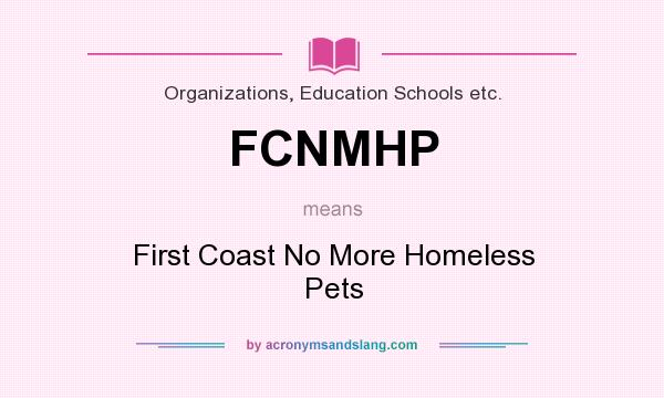 What does FCNMHP mean? It stands for First Coast No More Homeless Pets