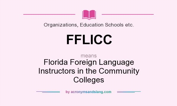 What does FFLICC mean? It stands for Florida Foreign Language Instructors in the Community Colleges