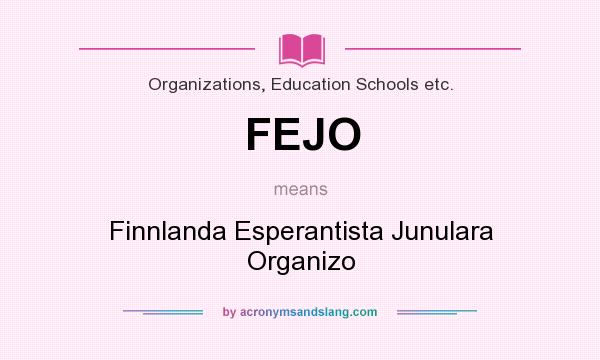 What does FEJO mean? It stands for Finnlanda Esperantista Junulara Organizo