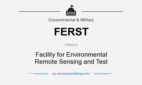 What does FERST mean? It stands for Facility for Environmental Remote Sensing and Test